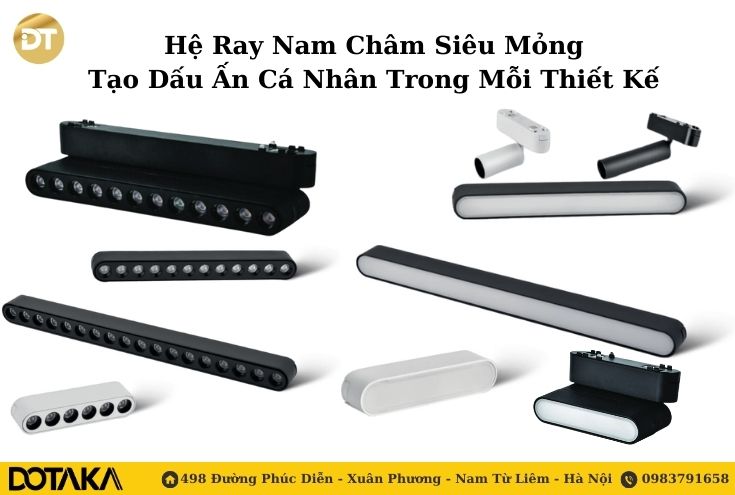 Hệ Ray Nam Châm Siêu Mỏng – Tạo Dấu Ấn Cá Nhân Trong Mỗi Thiết Kế