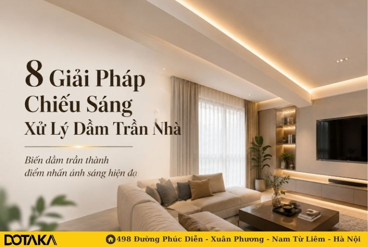 8 Giải Pháp Chiếu Sáng Xử Lý Dầm Trần Nhà