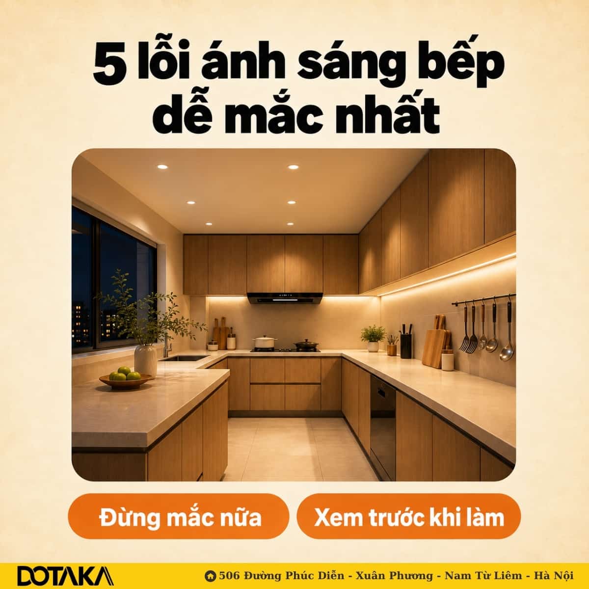 Ánh sáng bếp đẹp hay không phụ thuộc vào cách bố trí, không phải số lượng đèn.