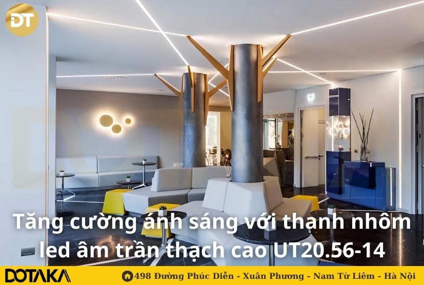 Tăng cường ánh sáng với thanh nhôm led âm trần thạch cao UT20.56-14