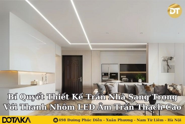 Bí Quyết Thiết Kế Trần Nhà Sang Trọng Với Thanh Nhôm LED Âm Trần Thạch Cao