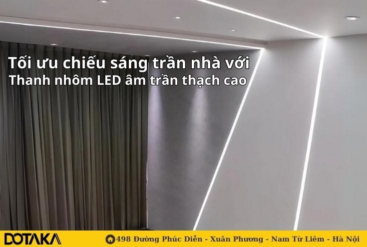 Tối ưu chiếu sáng trần nhà với thanh nhôm LED âm trần thạch cao