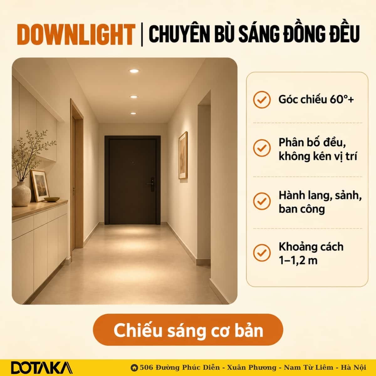 Downlight bố trí thẳng hàng ở hành lang, cách nhau 1–1,2 m cho ánh sáng đều, không chói