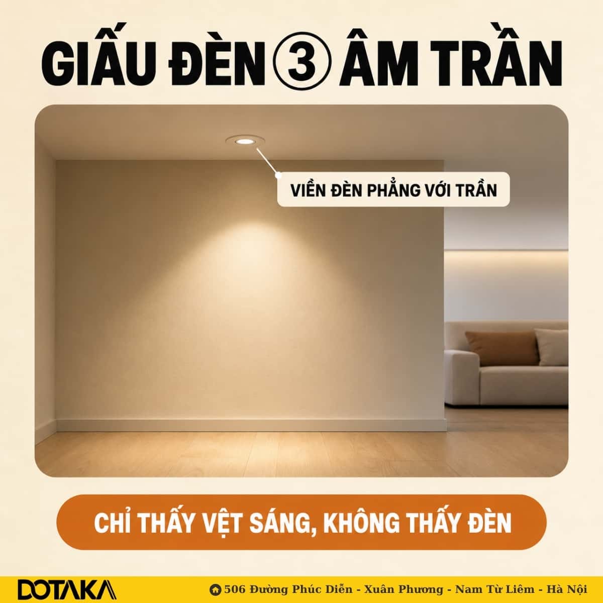 Viền đèn phẳng với trần, đèn đặt gần tường – mắt chỉ thấy vệt sáng, không thấy đèn.