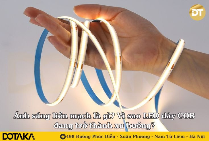 Ánh sáng liền mạch là gì? Vì sao LED dây COB đang trở thành xu hướng?