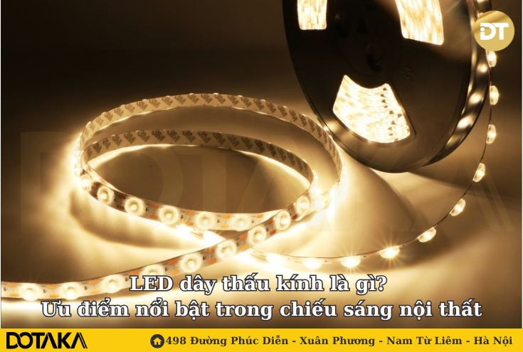 LED dây thấu kính là gì? Ưu điểm nổi bật trong chiếu sáng nội thất