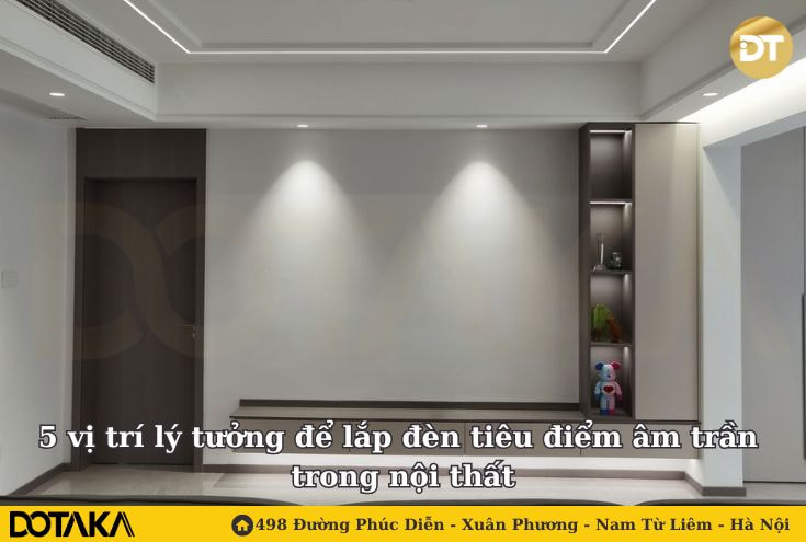 5 vị trí lý tưởng để lắp đèn tiêu điểm âm trần trong nội thất
