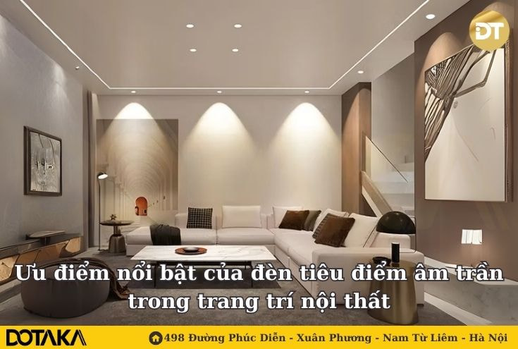 Ưu điểm nổi bật của đèn tiêu điểm âm trần trong trang trí nội thất