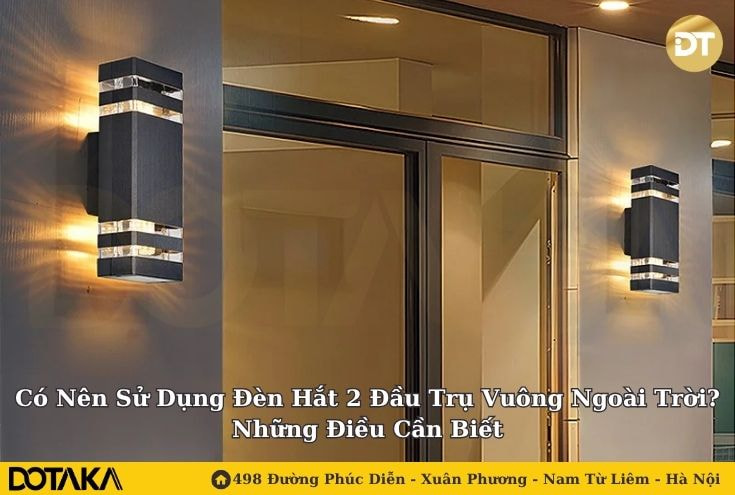 Có Nên Sử Dụng Đèn Hắt 2 Đầu Trụ Vuông Ngoài Trời? Những Điều Cần Biết