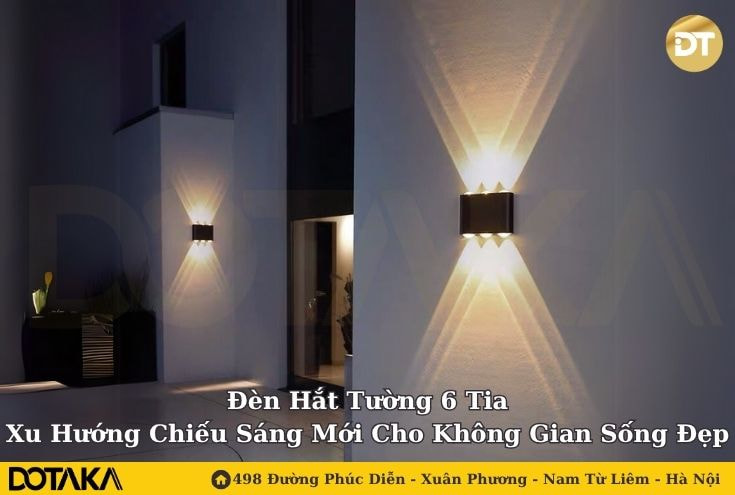 Đèn Hắt Tường 6 Tia: Xu Hướng Chiếu Sáng Mới Cho Không Gian Sống Đẹp
