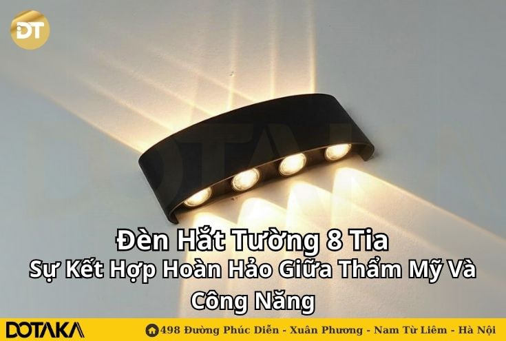 Đèn Hắt Tường 8 Tia: Sự Kết Hợp Hoàn Hảo Giữa Thẩm Mỹ Và Công Năng