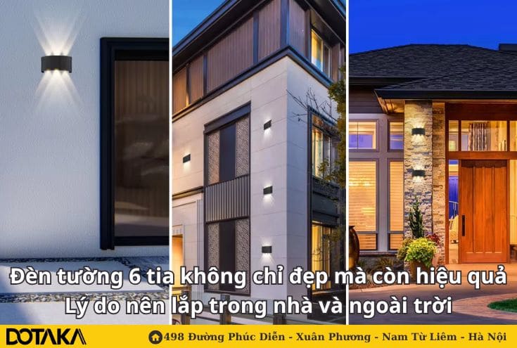 Đèn tường 6 tia không chỉ đẹp mà còn hiệu quả: Lý do nên lắp trong nhà và ngoài trời