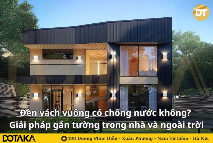 Đèn vách vuông có chống nước không? Giải pháp gắn tường trong nhà và ngoài trời