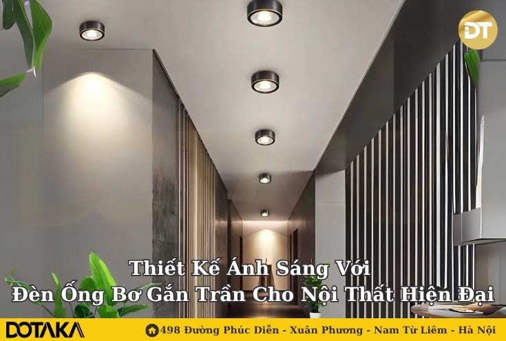Thiết Kế Ánh Sáng Với Đèn Ống Bơ Gắn Trần Cho Nội Thất Hiện Đại