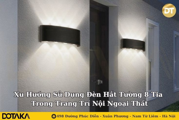Xu Hướng Sử Dụng Đèn Hắt Tường 8 Tia Trong Trang Trí Nội Ngoại Thất