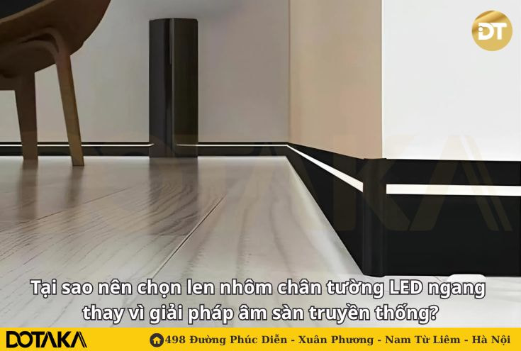 Tại sao nên chọn len nhôm chân tường LED ngang thay vì giải pháp âm sàn truyền thống?