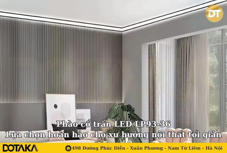 Phào cổ trần LED LP93-36: Lựa chọn hoàn hảo cho xu hướng nội thất tối giản