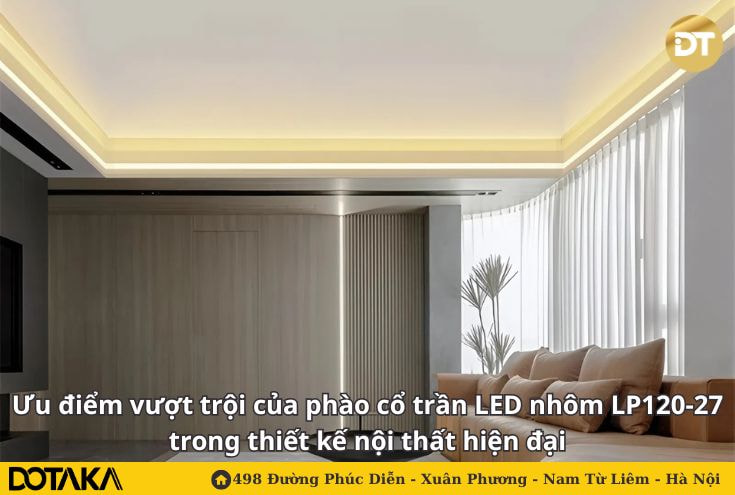 Ưu điểm vượt trội của phào cổ trần LED nhôm LP120-27 trong thiết kế nội thất hiện đại