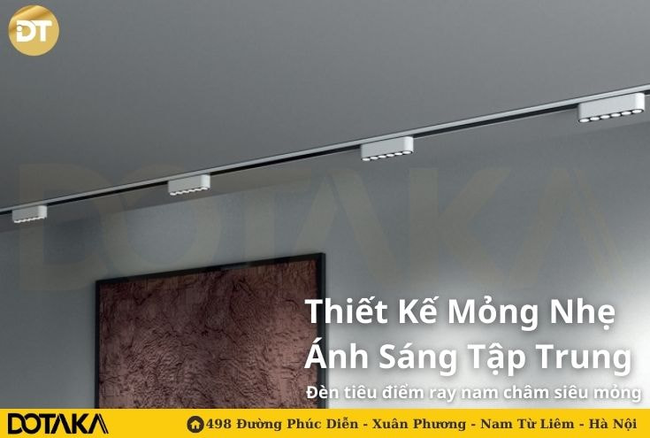 Đèn tiêu điểm ray nam châm siêu mỏng - Thiết kế mỏng nhẹ, ánh sáng tập trung, nổi bật từng chi tiết!