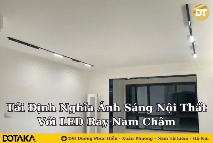 Tái Định Nghĩa Ánh Sáng Nội Thất Với LED Ray Nam Châm